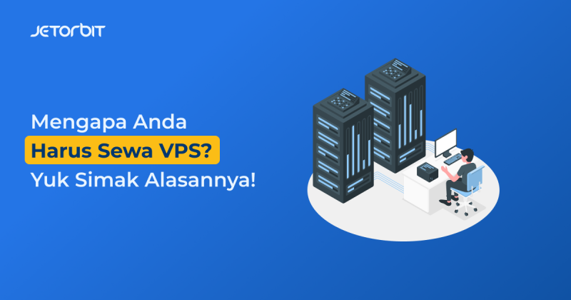 Mengapa Anda Harus Sewa Vps Yuk Simak Alasannya