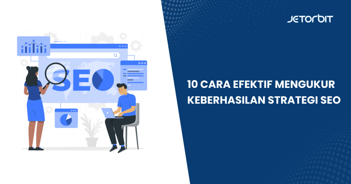 Cara Efektif Mengukur Keberhasilan Strategi Seo