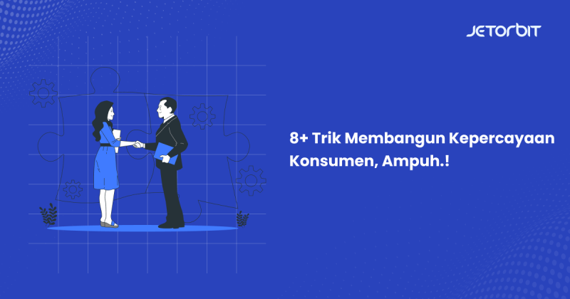 Trik Membangun Kepercayaan Konsumen Ampuh Sitena