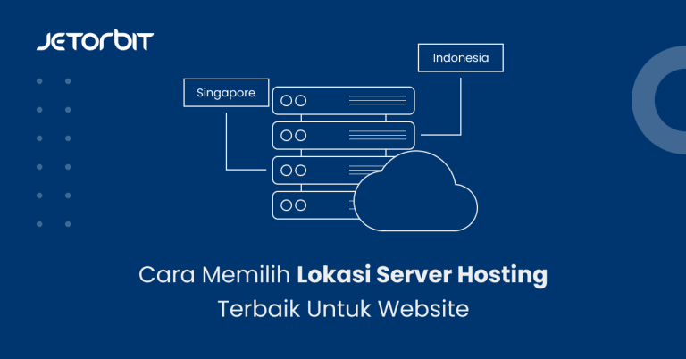 Cara Memilih Lokasi Server Hosting Terbaik Untuk Website Panduan