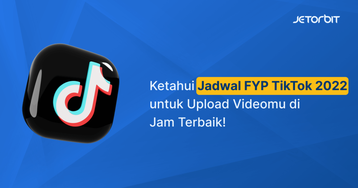 Jadwal Fyp Tiktok 2022 Untuk Upload Videomu Di Jam Terbaik 6494