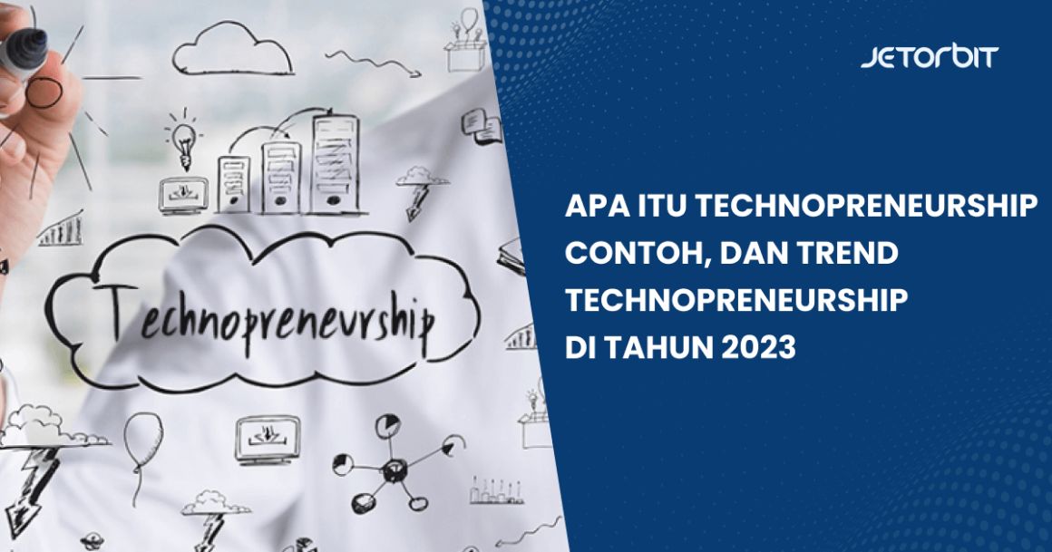 Apa Itu Technopreneurship Dan Trend Technopreneurship 2023