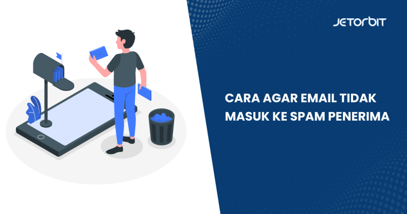 Cara Agar Email Tidak Masuk Ke Spam Penerima