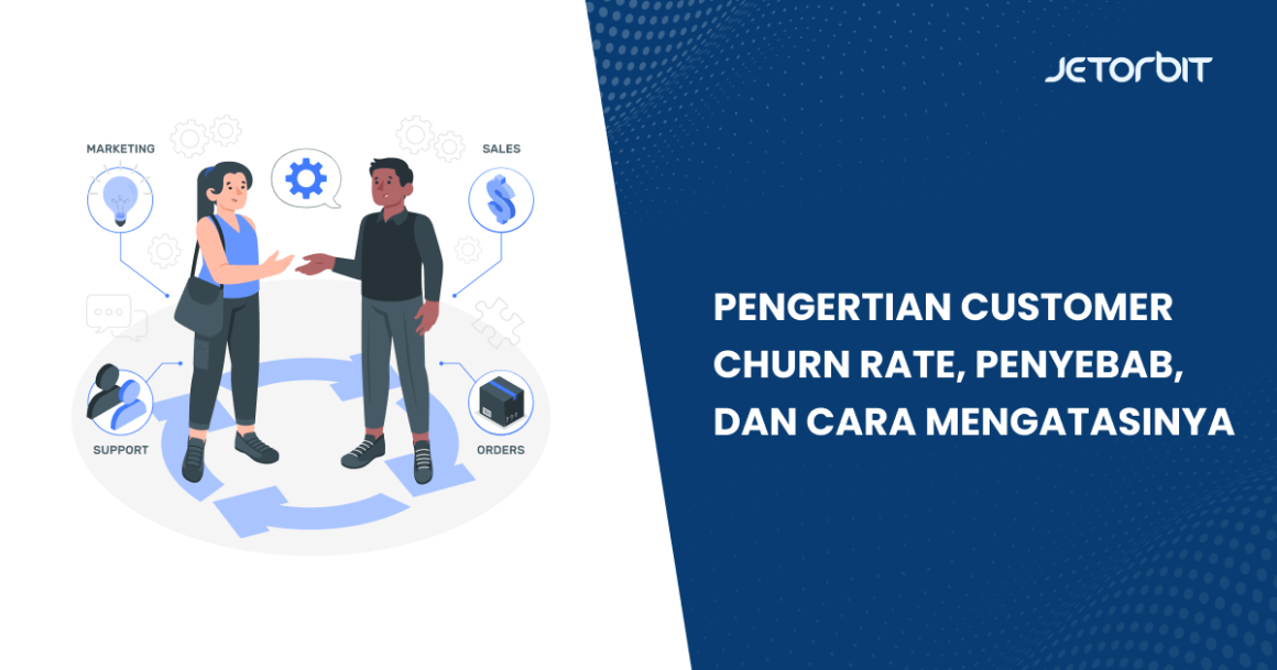 Pengertian Customer Churn Rate, Penyebab, Dan Cara Mengatasi