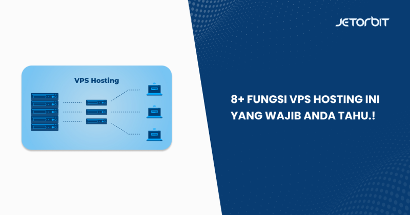 8 Fungsi Vps Hosting Ini Yang Wajib Anda Tahu