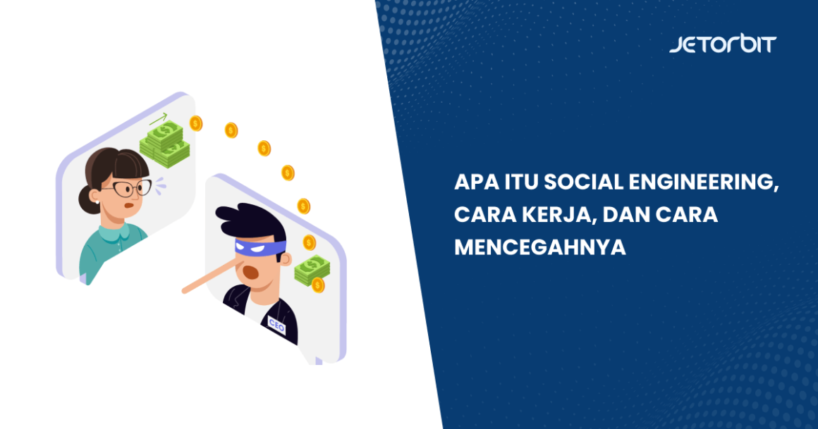 Apa Itu Social Engineering, Cara Kerja, Dan Cara Mencegahnya