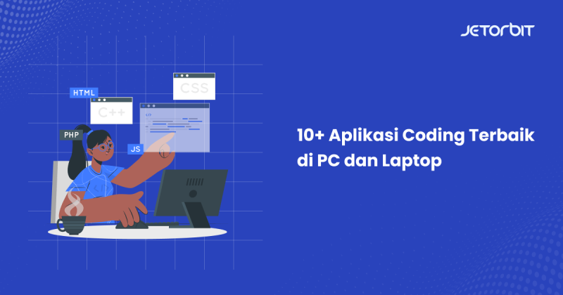 10+ Aplikasi Coding Terbaik Di PC Dan Laptop - Jetorbit Blog