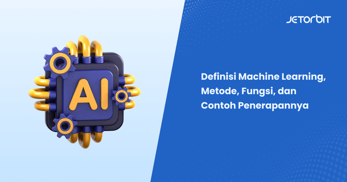 Definisi Machine Learning, Metode, Dan Contoh Penerapannya