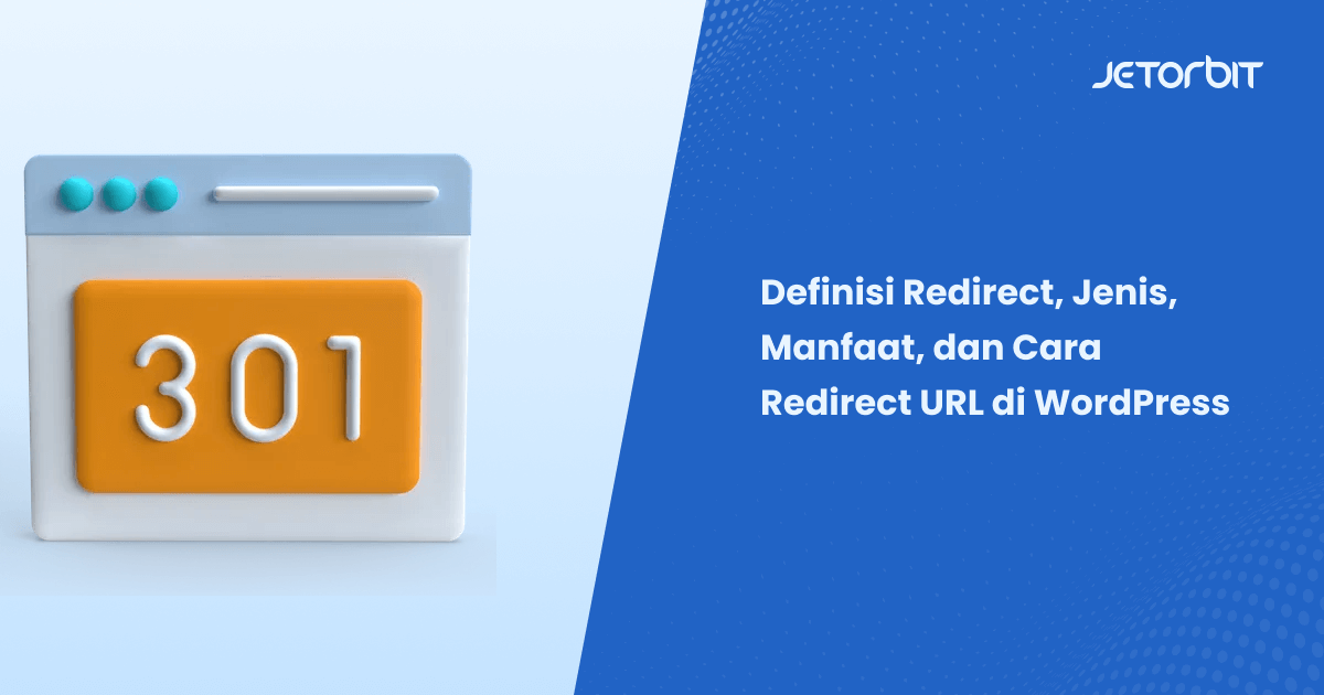 Definisi Redirect, Jenis, Manfaat, dan Cara Redirect URL di WordPress