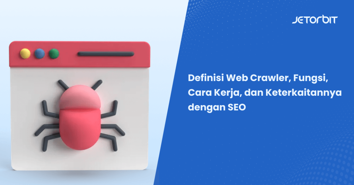 Definisi Web Crawler, Fungsi, dan Keterkaitannya dengan SEO