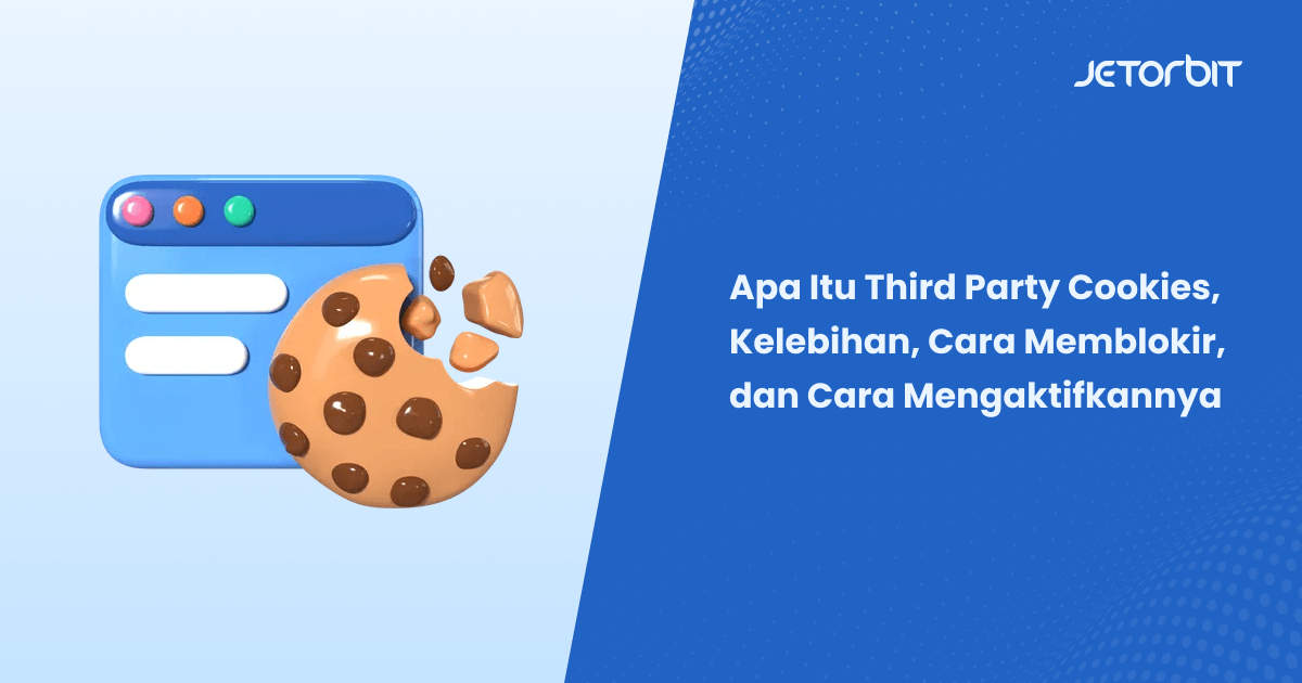 Apa Itu Third Party Cookies dan Cara Mengaktifkannya