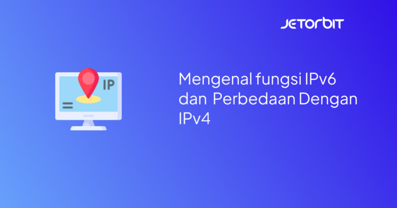 Mengenal fungsi IPv6 pada Jaringan dan Juga Perbedaannya dengan IPv4