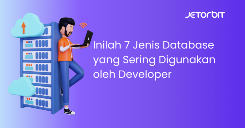 Inilah 7 Jenis Database yang Sering Digunakan oleh Developer